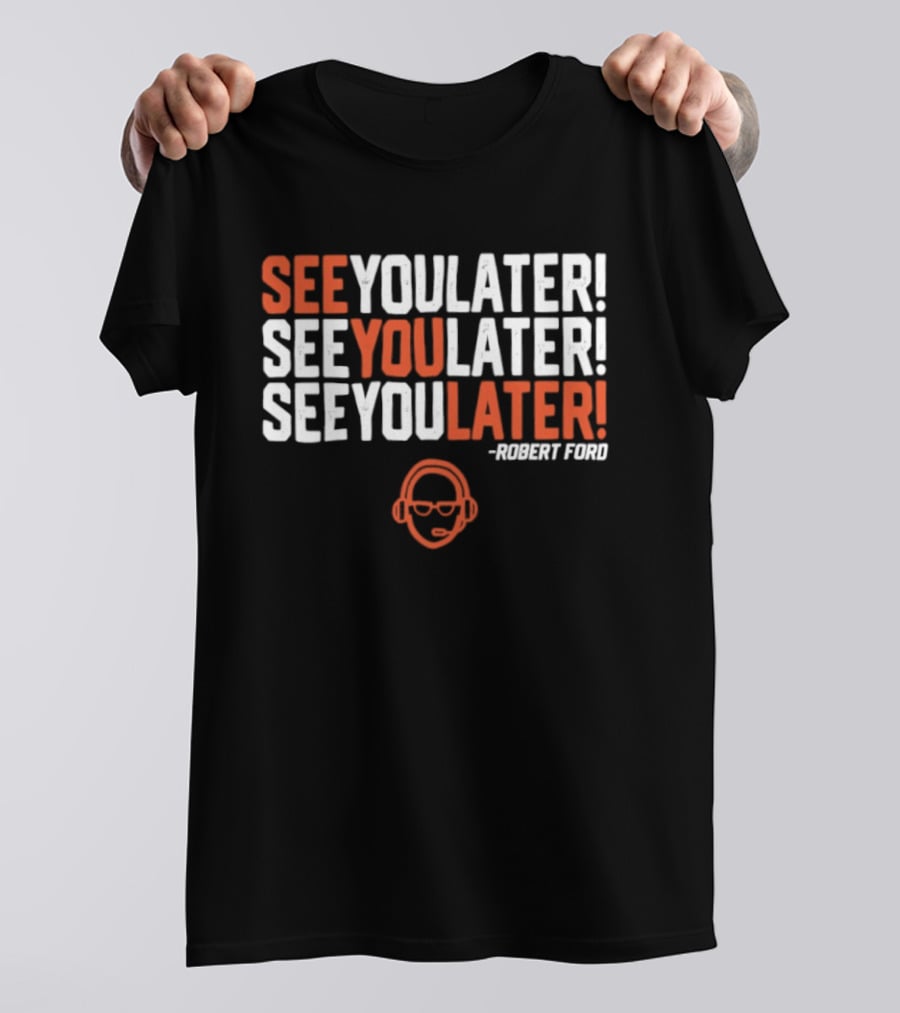 See You Later Robert Ford Baseball Broadcaster Catchphrase With Glasses T-Shirt