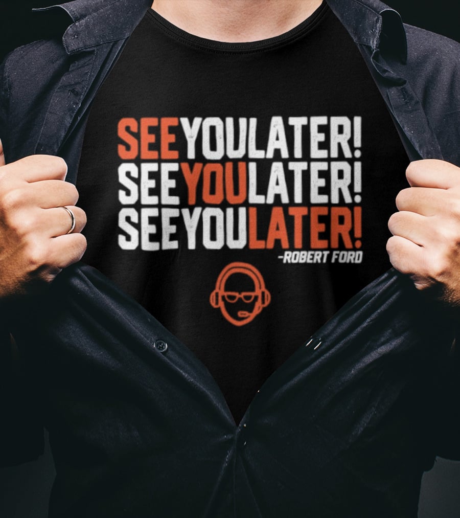 See You Later Robert Ford Baseball Broadcaster Catchphrase With Glasses T-Shirt