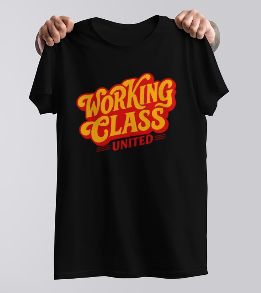 Working Class United Labor Union Workers Rights T-Shirt