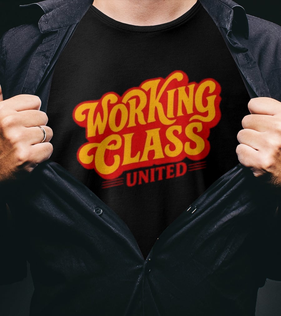 Working Class United Labor Union Workers Rights T-Shirt