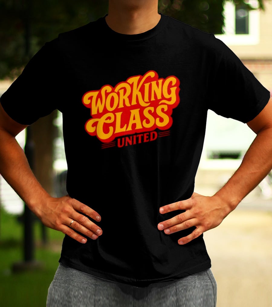 Working Class United Labor Union Workers Rights T-Shirt