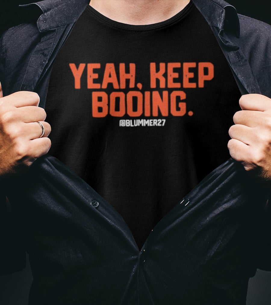 Yeah Keep Booing @Blummer27 Baseball T-Shirt