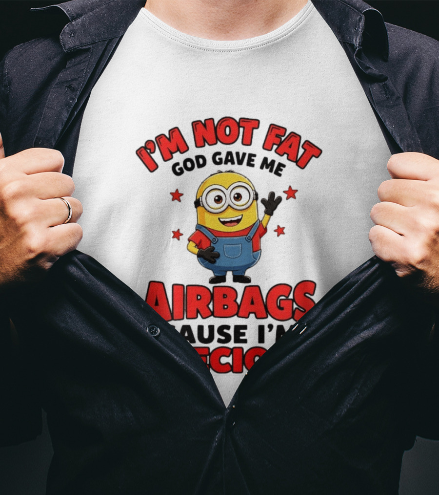 Minion I'm Not Fat God Gave Me Airbags Cause I'm Precious T-Shirt