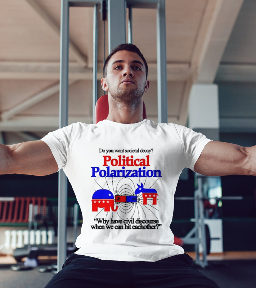 Do You Want Societal Decay Political Polarization Elephant Donkey Why Have Civil Discourse When We Can Hit Each Other T-Shirt