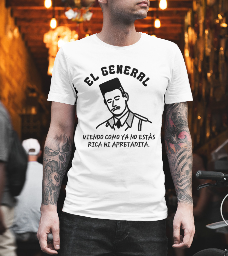 El General Viendo Como Ya No Estás Rica Ni Apretadita Retro Military T-Shirt