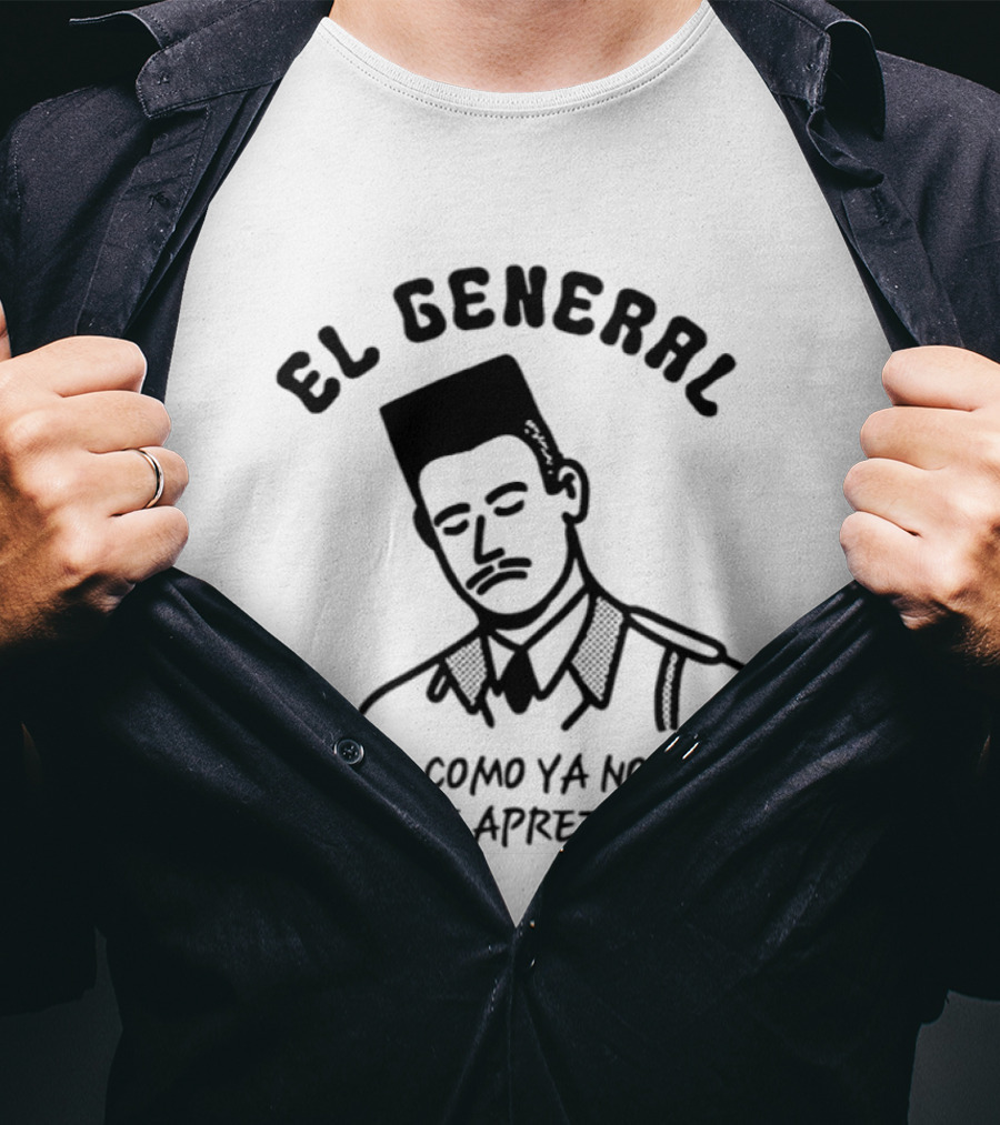 El General Viendo Como Ya No Estás Rica Ni Apretadita Retro Military T-Shirt