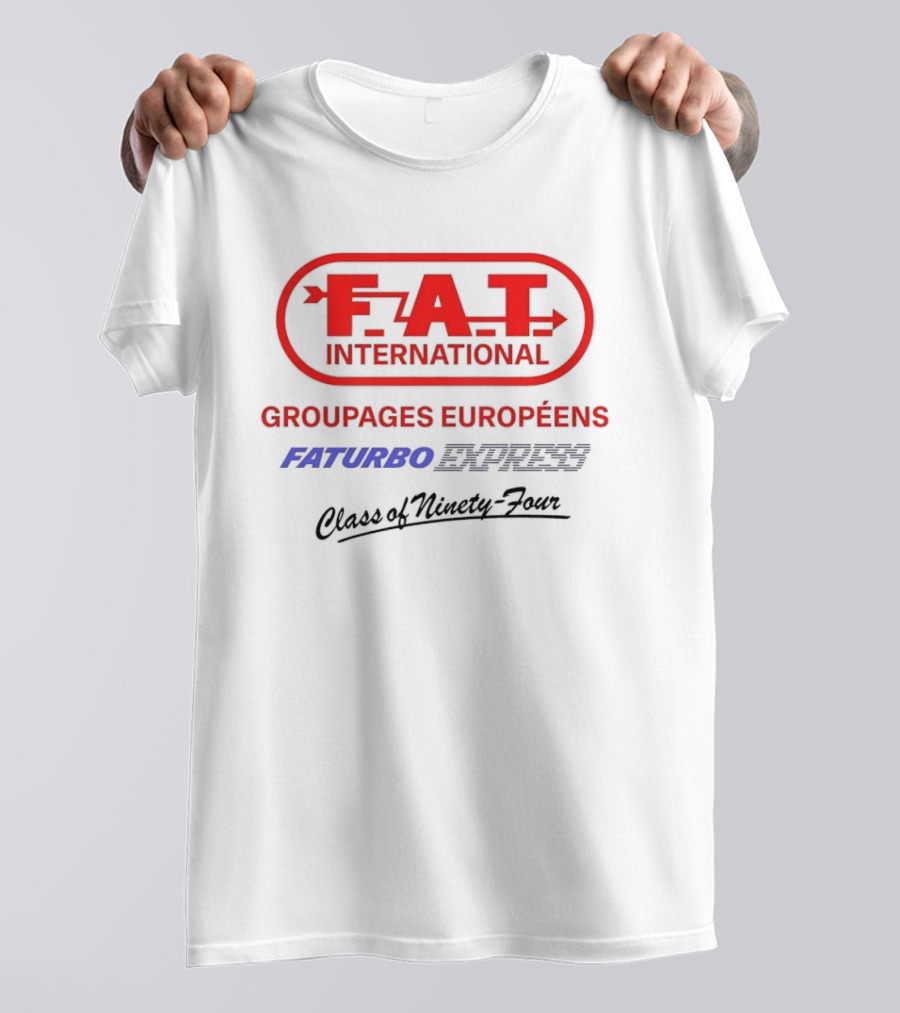 FAT International Groupages Européens Faturbo Express Class Of Ninety Four T-Shirt