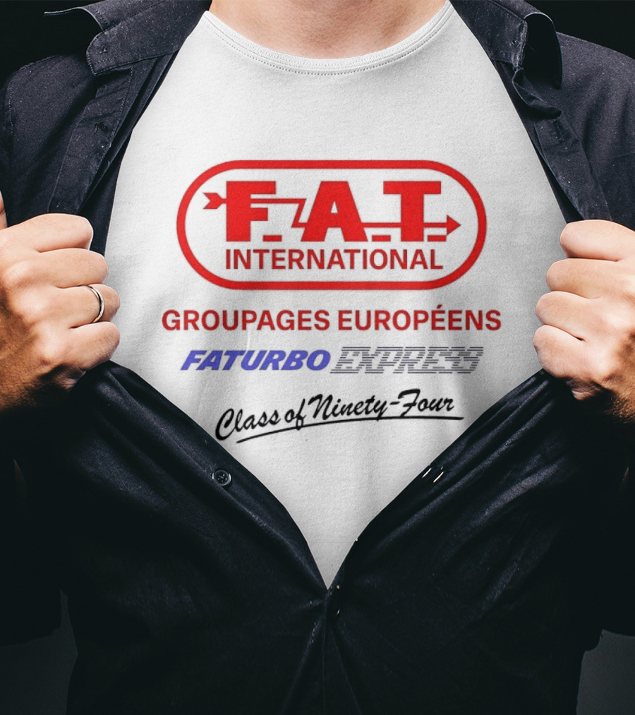 FAT International Groupages Européens Faturbo Express Class Of Ninety Four T-Shirt