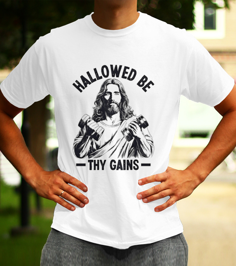 Hallowed Be Thy Gains Jesus Gym Dumbbells T-Shirt