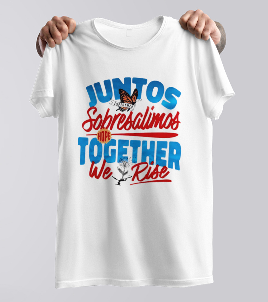 Juntos Sobresalimos Hope Together We Rise Butterfly And Flower Symbolism T-Shirt