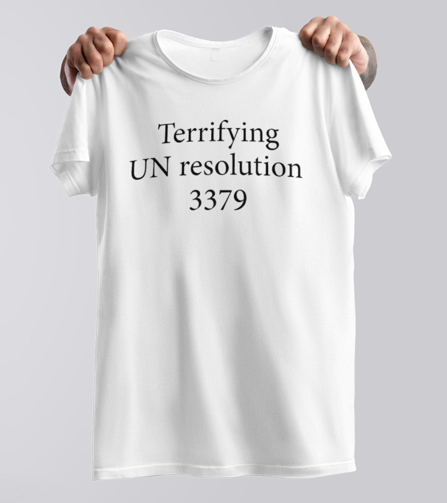 Terrifying UN Resolution 3379 Impact Analysis T-Shirt