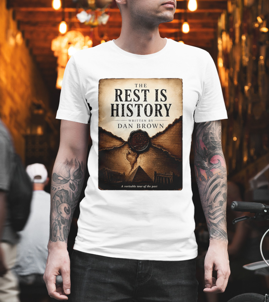 The Rest Is History Written By Dan Brown A Veritable Tour Of The Past With Pyramid And Ancient Architecture T-Shirt