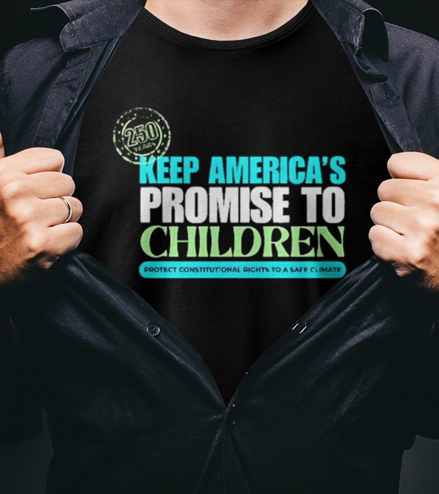 250 Years Keep America's Promise To Children Protect Constitutional Rights Safe T-Shirt