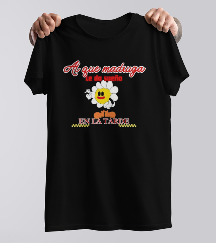 Al Que Madruga Le Da Sueño En La Tarde Flor Amarilla Tropical Death T-Shirt