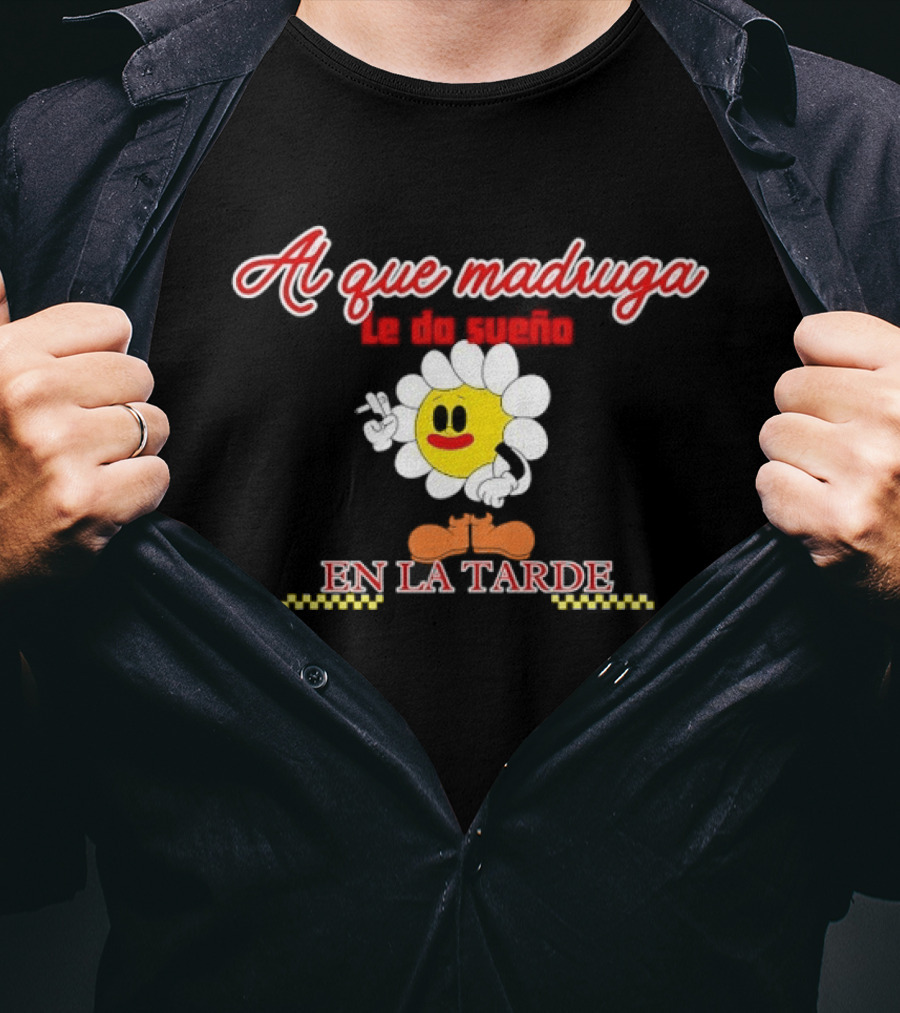 Al Que Madruga Le Da Sueño En La Tarde Flor Amarilla Tropical Death T-Shirt