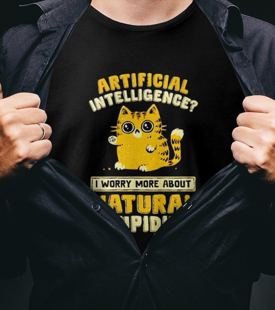 Artificial Intelligence Cat I Worry More About Natural Stupidity T-Shirt