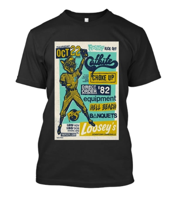 Thursday October 22 2026 Festy Kick Off Catbite Choke Up Direct Order Equipment Hell Beach Banquets Fest Loosey's Downtown Gainesville T-Shirt