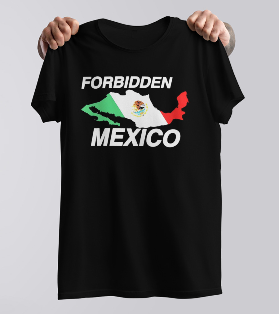 Forbidden Mexico Map Mexican Flag T-Shirt