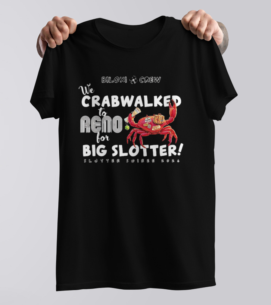 Biloxi Crew Crabwalked To Reno For Big Slotter Soiree 2026 T-Shirt