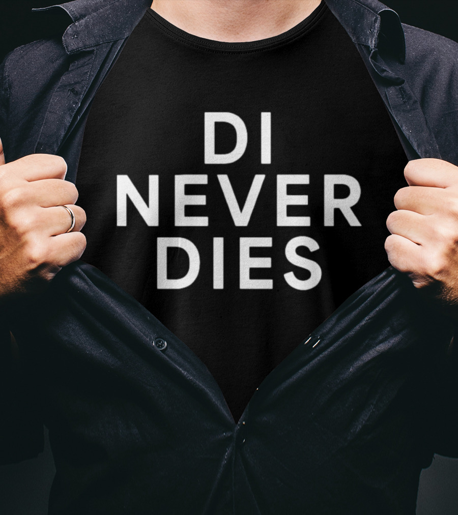 Di Never Dies T-Shirt