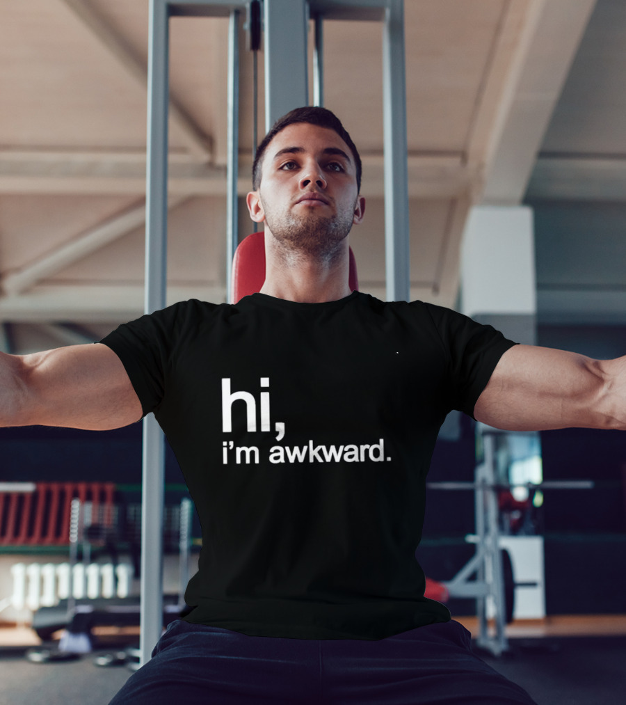 Hi I'm Awkward Social Anxiety Introvert Statement Capture Awkwardness T-Shirt