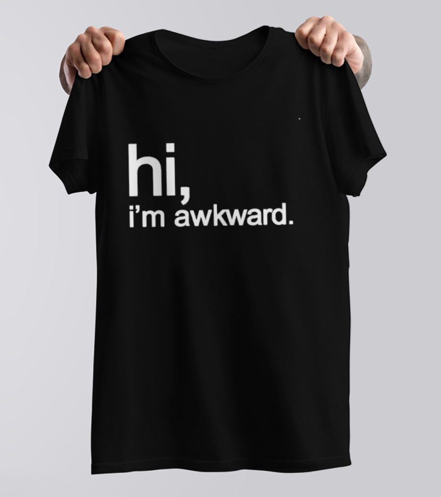 Hi I'm Awkward Social Anxiety Introvert Statement Capture Awkwardness T-Shirt