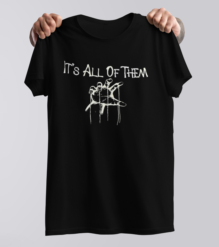 It's All Of Them Hand Strings T-Shirt