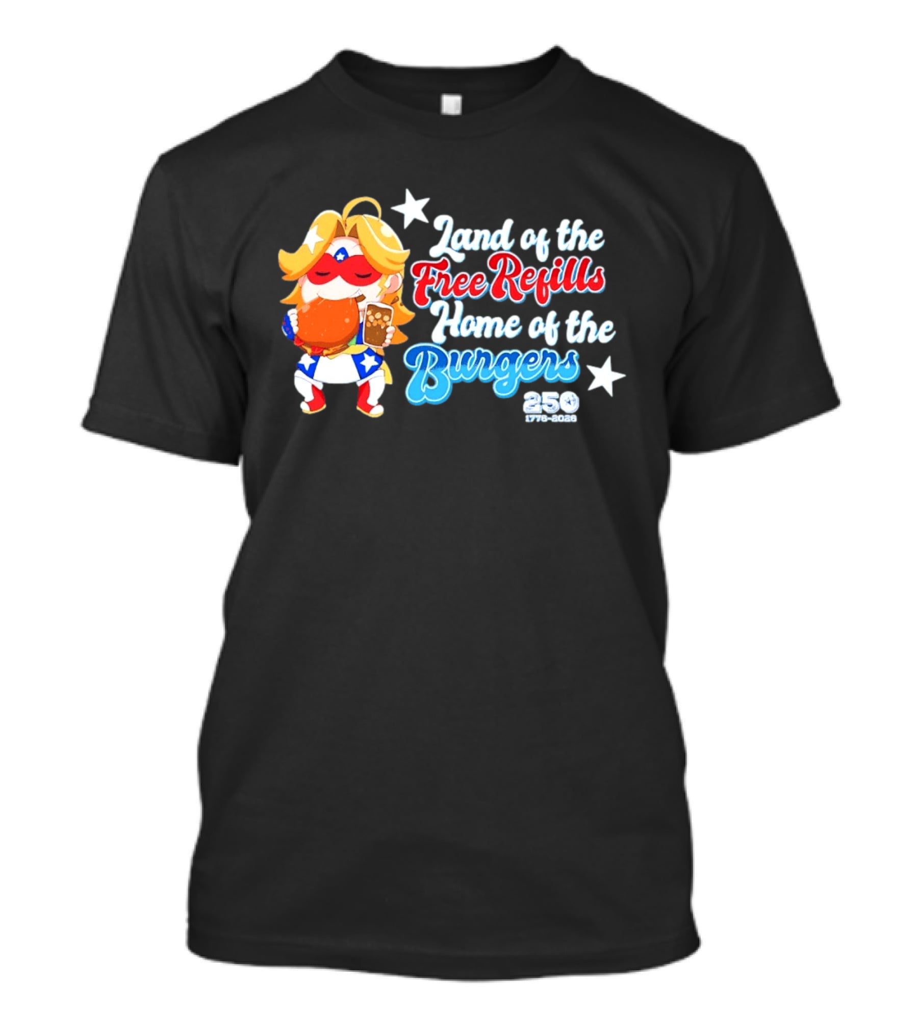 Land Of The Free Refills Home Of The Burgers 250 Two Cents T-Shirt
