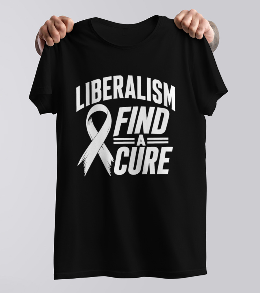 Liberalism Find A Cure Political Satire White Ribbon T-Shirt