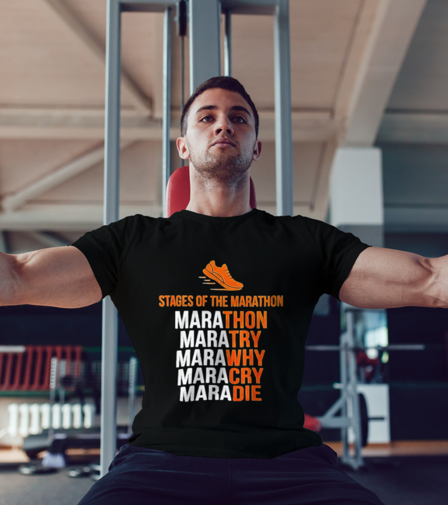 Stages Of The Marathon Marathon Try Why Cry Die Running Shoe T-Shirt