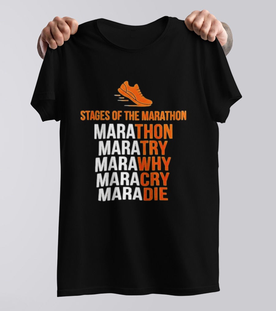 Stages Of The Marathon Marathon Try Why Cry Die Running Shoe T-Shirt