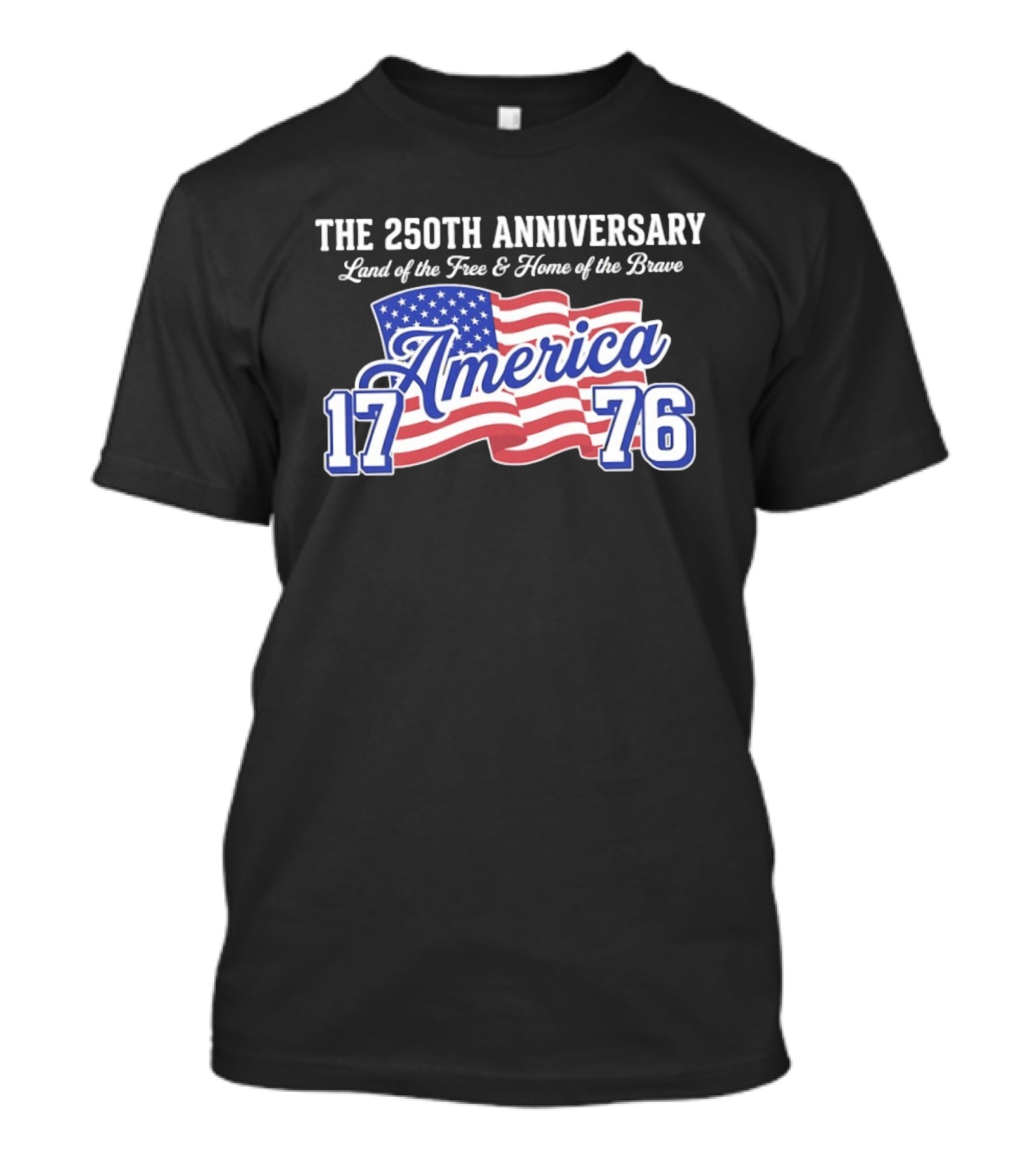 250th Anniversary Land Of The Free Home Of The Brave America 1776 Flag T-Shirt
