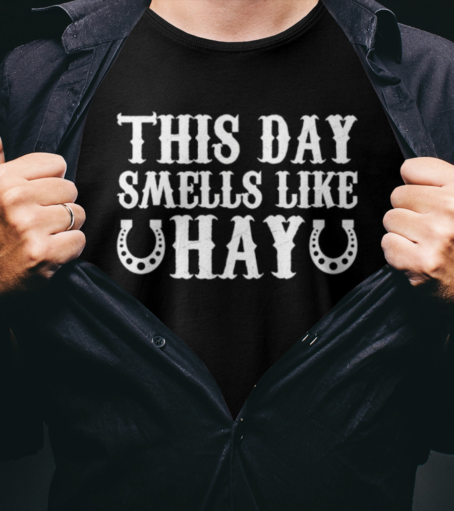 This Day Smells Like Hay Horseshoes Equestrian T-Shirt