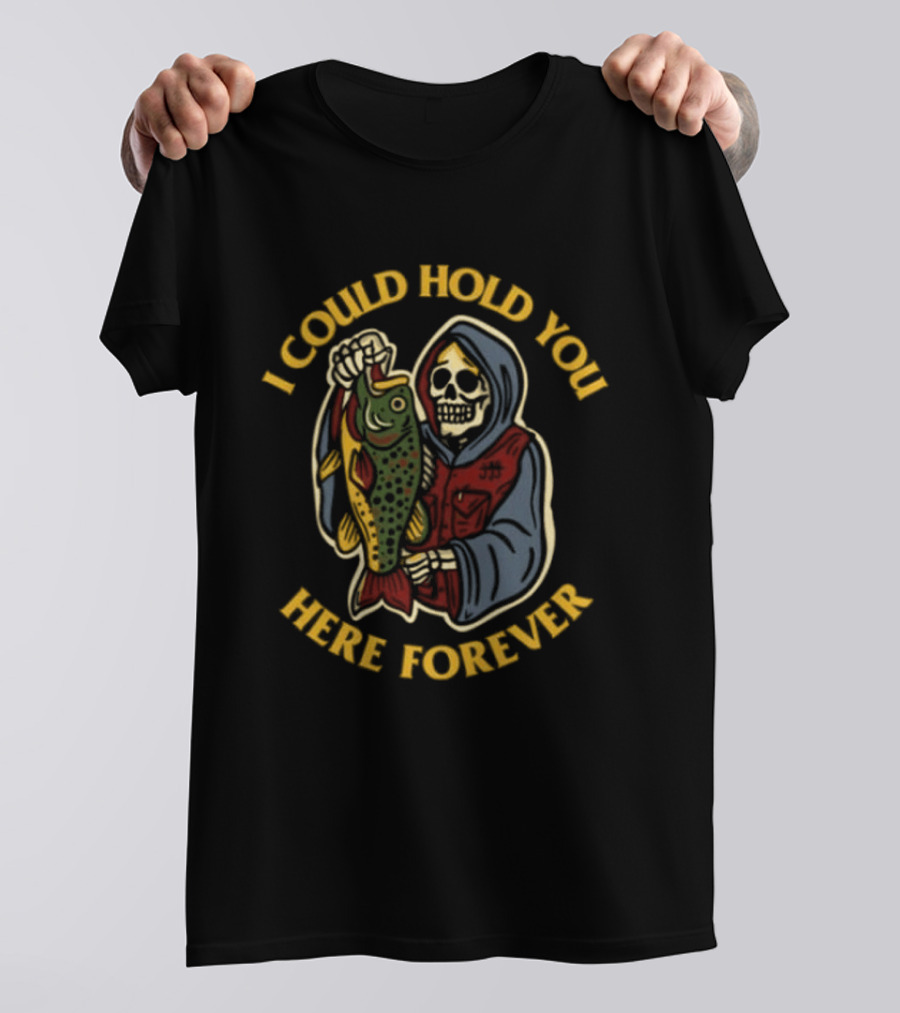 I Could Hold You Here Forever Skeleton Fish This Wild Life T-Shirt