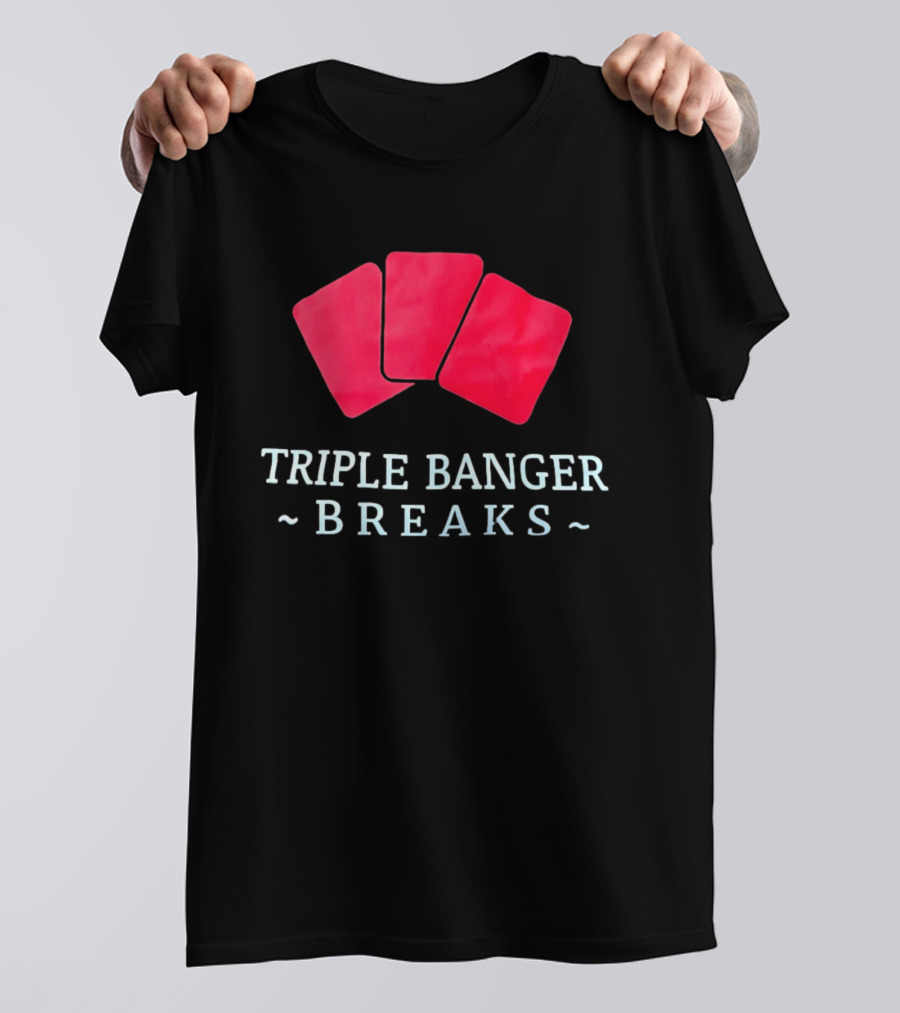 Triple Banger Breaks Playing Cards Red Triple Cards T-Shirt