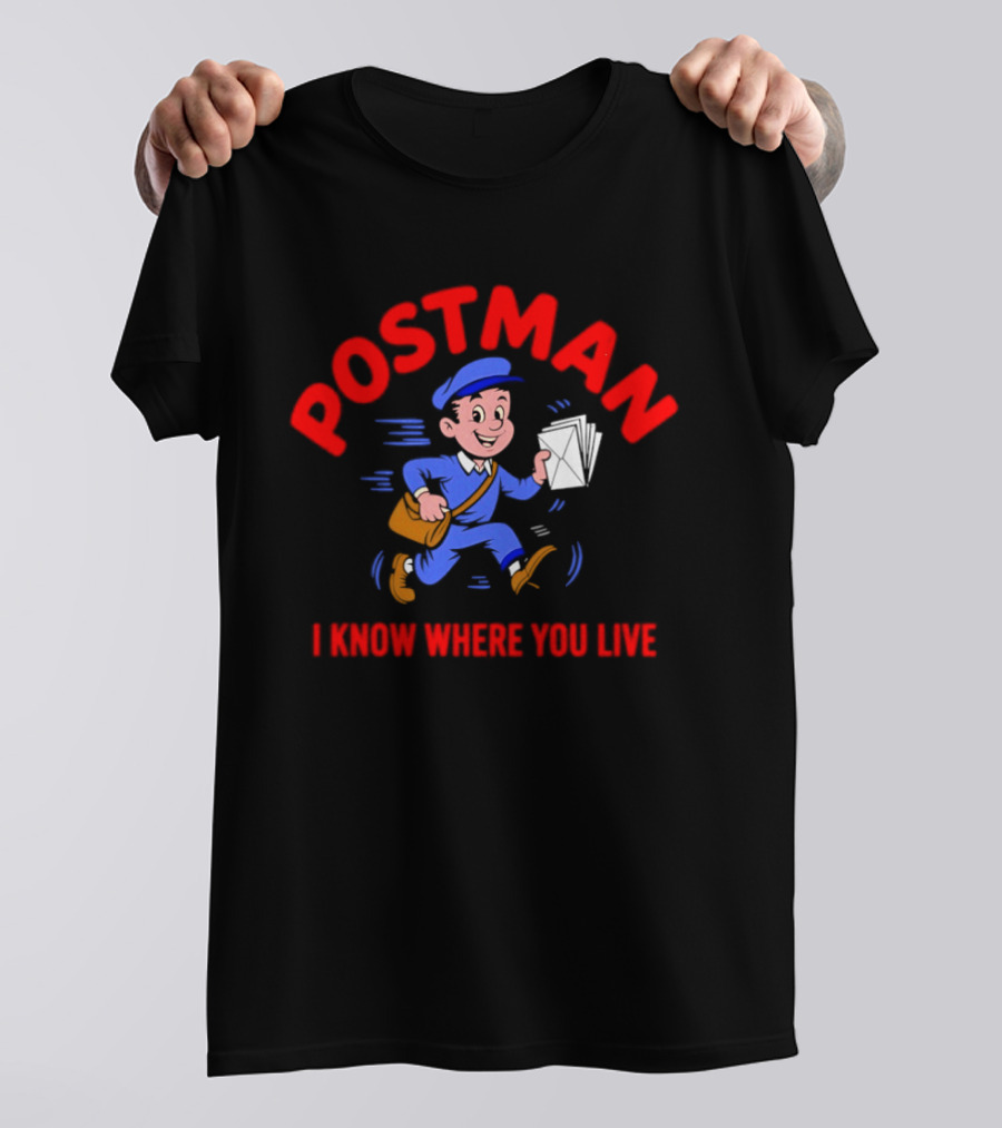 Postman Running Delivering Mail I Know Where You Live T-Shirt