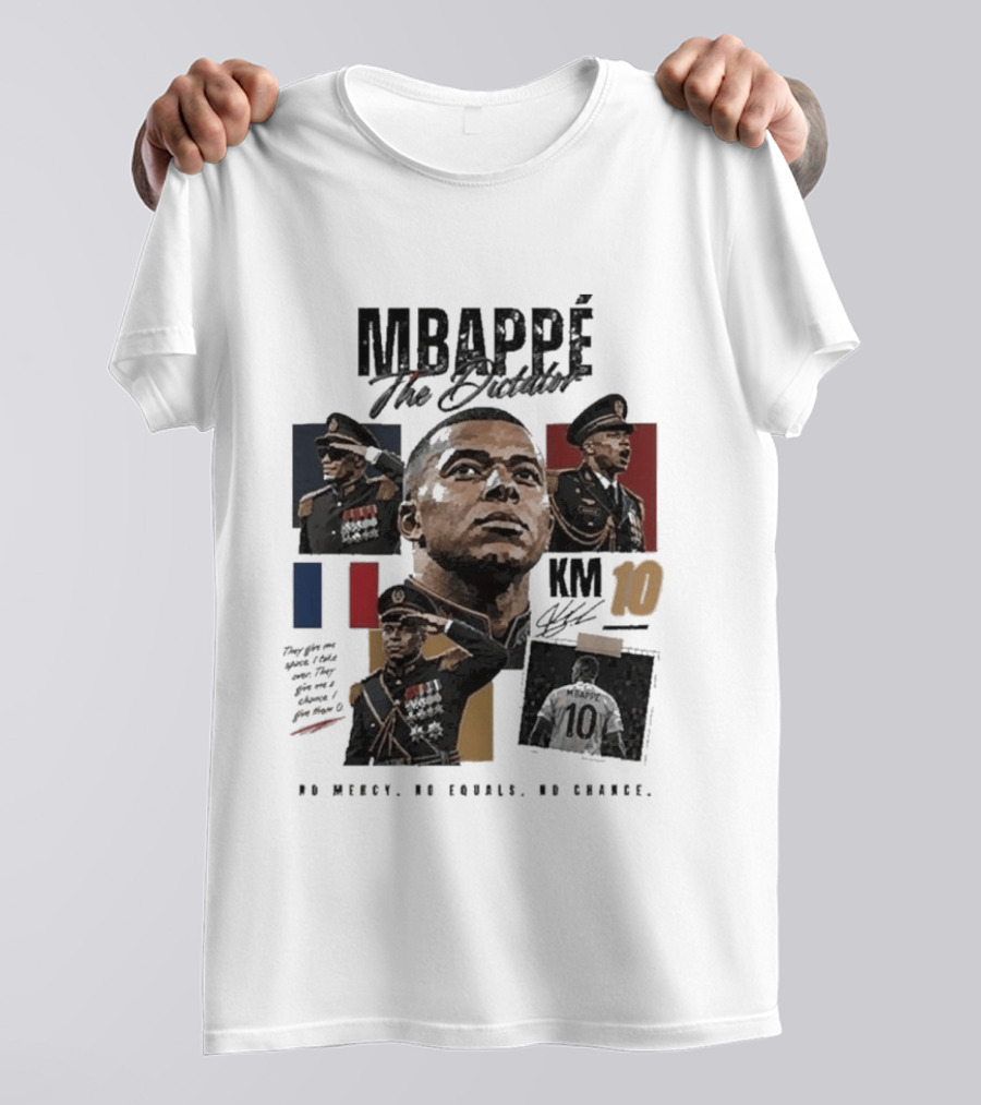 Mbappé The Dictator France KM10 No Mercy No Equals No Chance T-Shirt