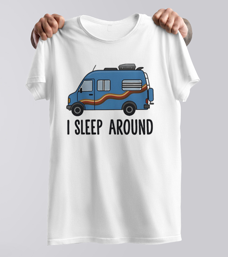 Camper Van I Sleep Around Van Life Adventure T-Shirt
