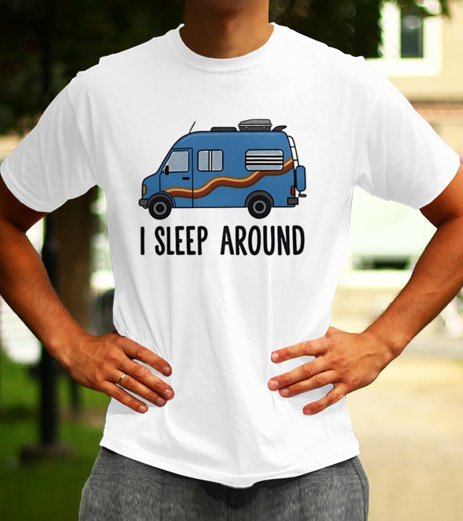 Camper Van I Sleep Around Van Life Adventure T-Shirt