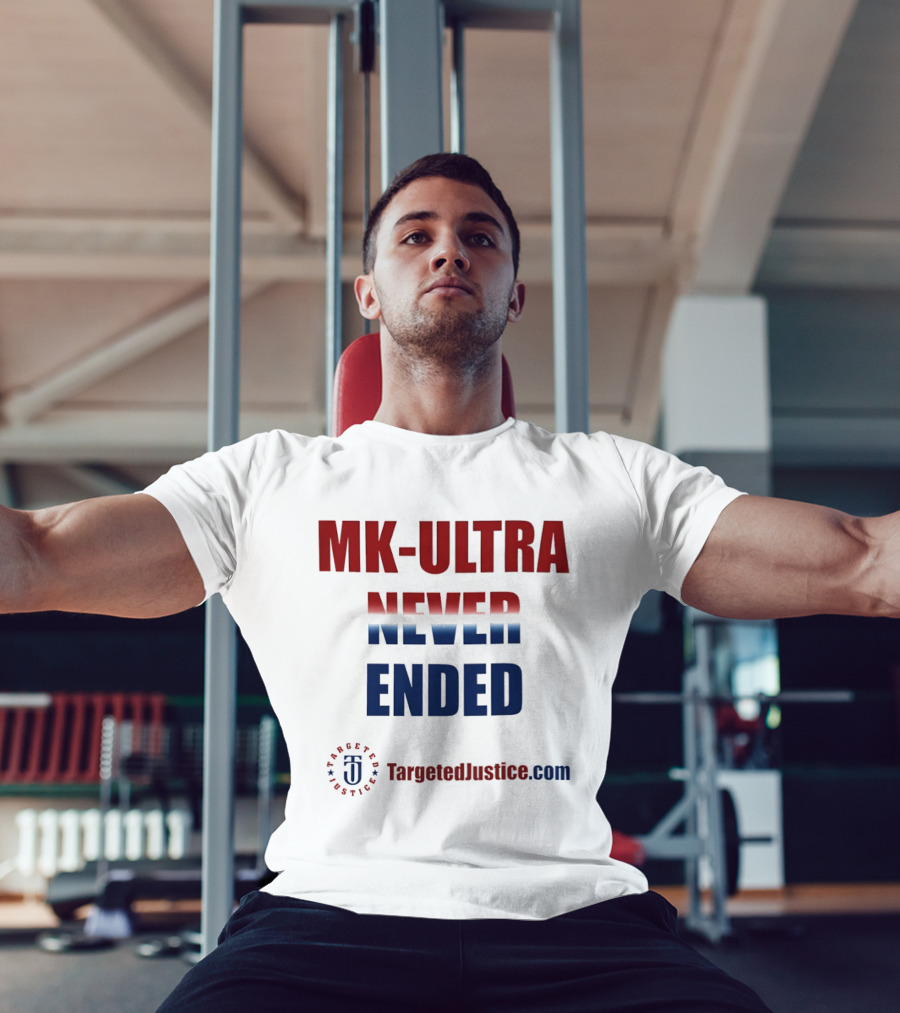 MK Ultra Never Ended TargetedJustice.com T-Shirt