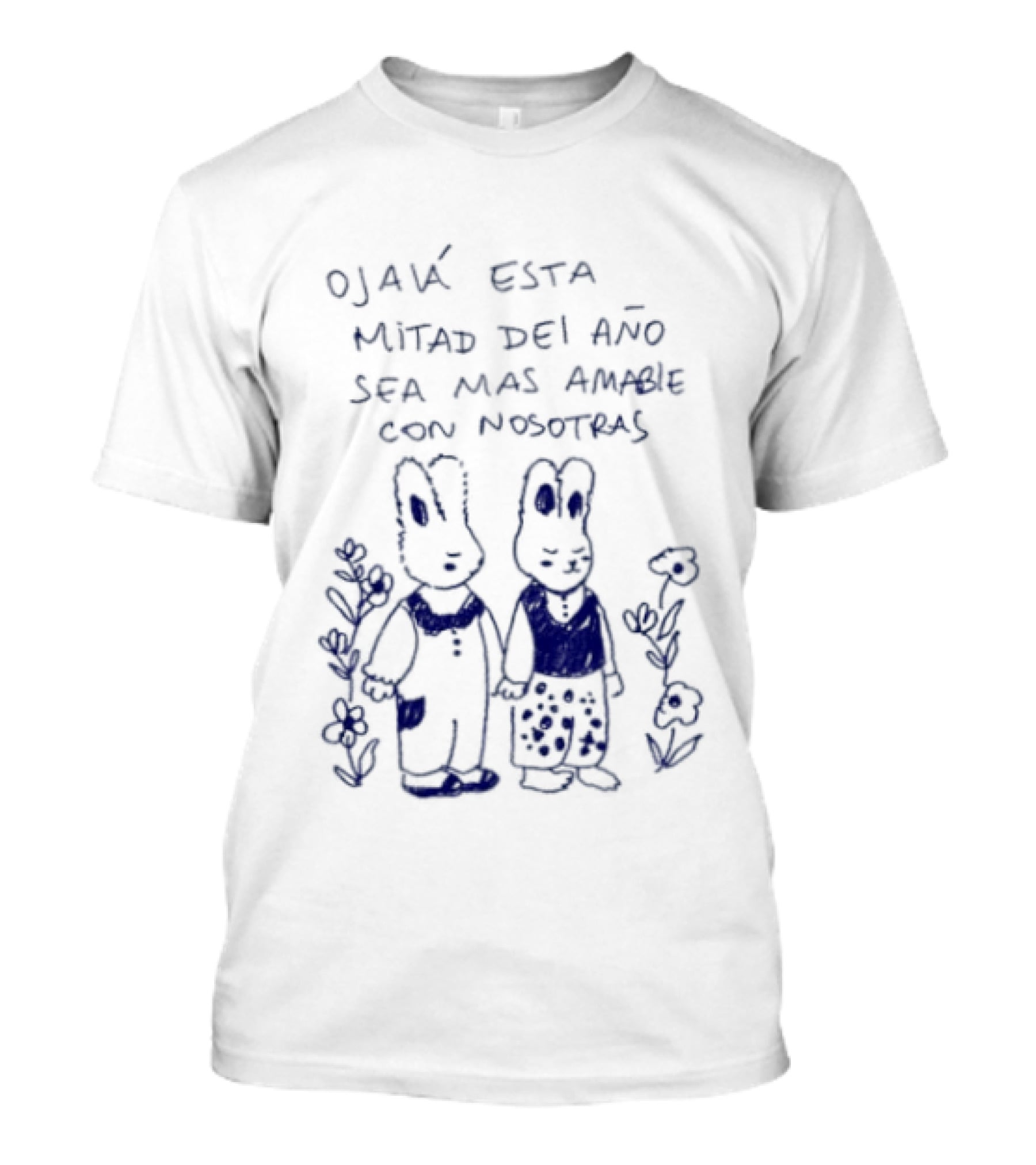 Ojalá Esta Mitad Del Año Sea Más Amable Con Nosotras Conejitos Y Flores T-Shirt