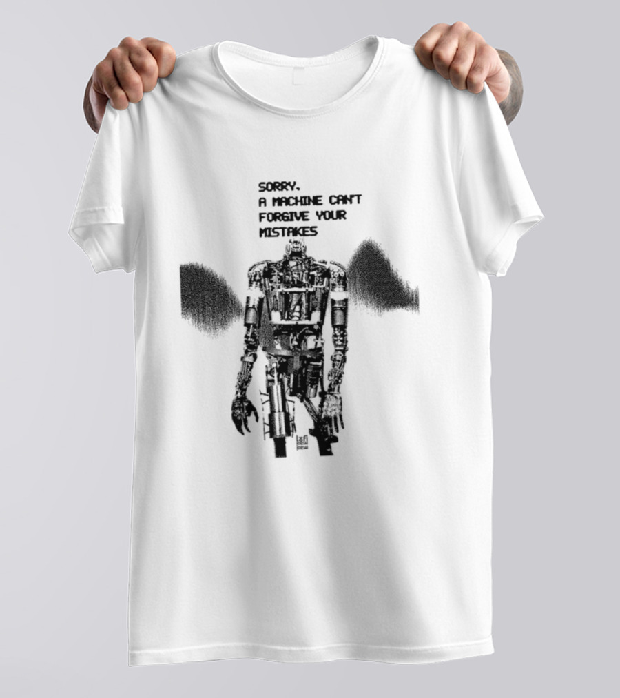 Robot Sorry A Machine Can't Forgive Your Mistakes T-Shirt