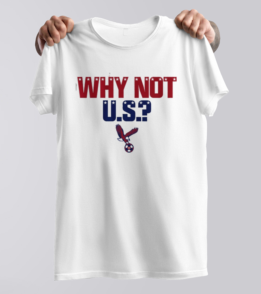 Why Not U.S. Eagle Soccer Ball USA T-Shirt
