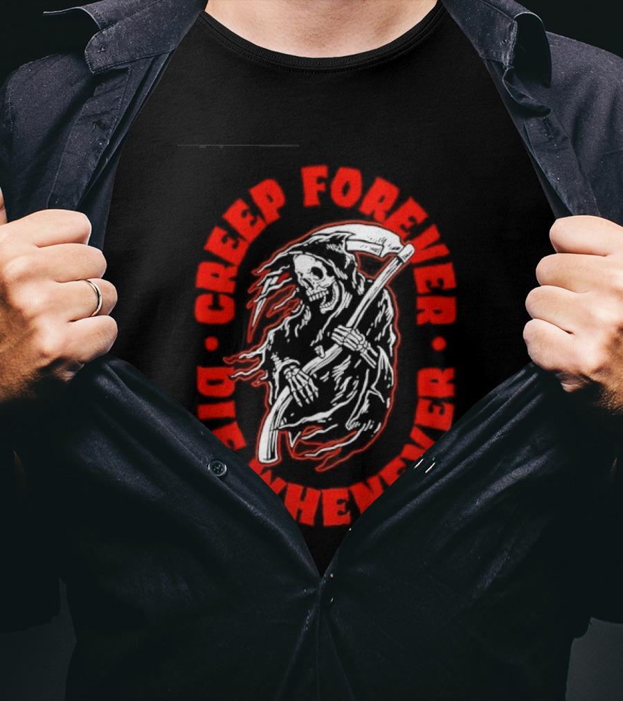 Creep Forever Die Whenever Grim Reaper T-Shirt