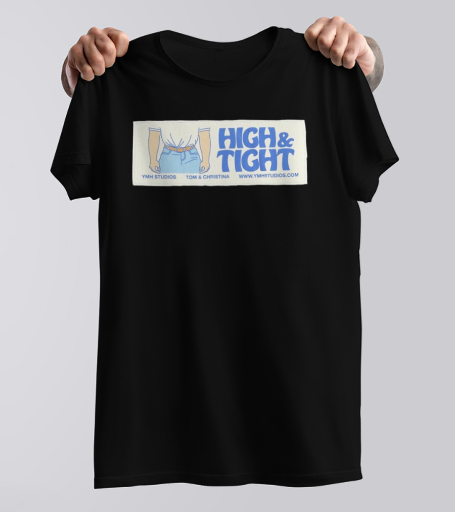 High & Tight YMH Studios Tom & Christina Www.ymhstudios.com T-Shirt