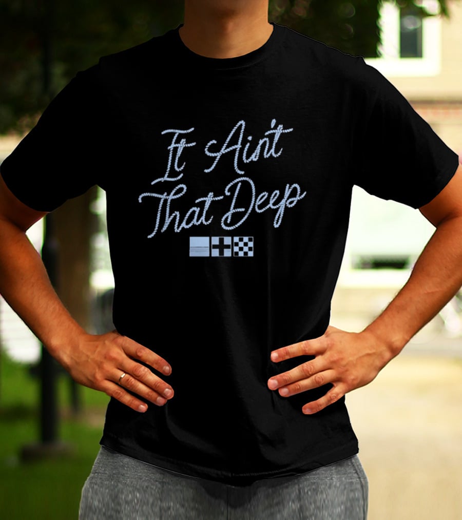 It Ain't That Deep Rope Font Nautical Flags T-Shirt