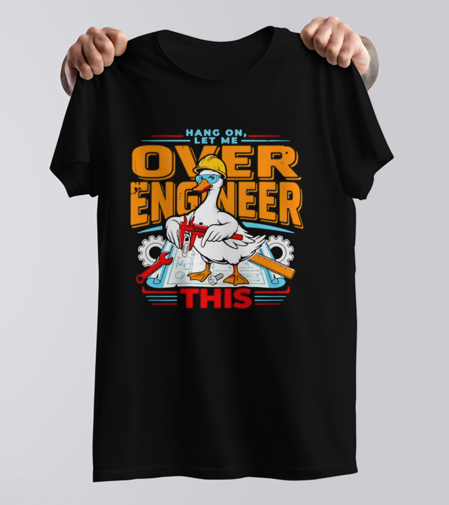 Hang On Let Me Over Engineer This Duck Wearing Hard Hat Holding Caliper T-Shirt