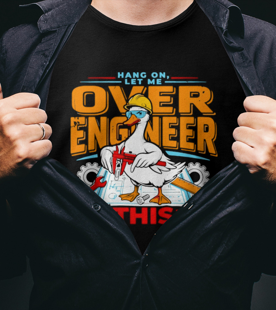 Hang On Let Me Over Engineer This Duck Wearing Hard Hat Holding Caliper T-Shirt