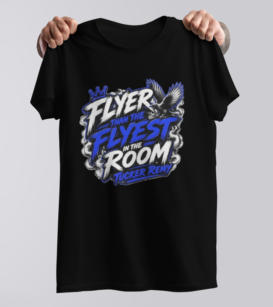 Flyer Than The Flyest In The Room Tucker Remy Crown And Soaring Bird T-Shirt
