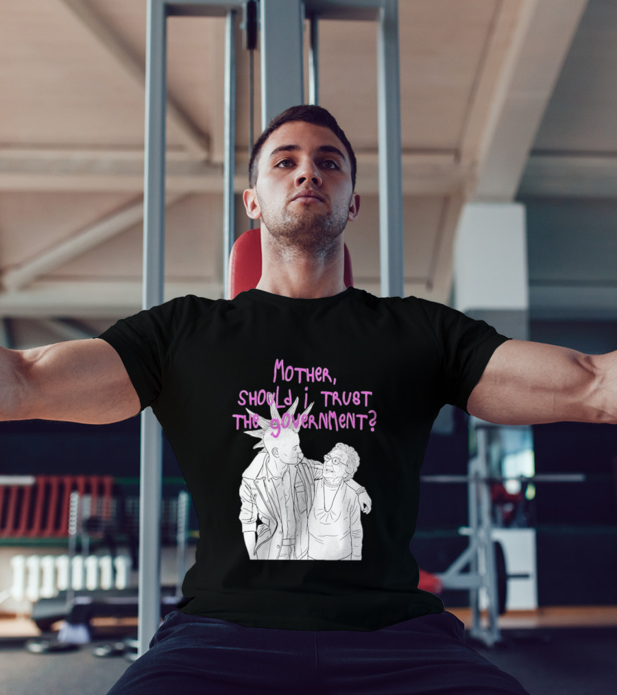 Mother Should I Trust The Government Punk T-Shirt